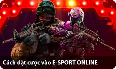 Cách đặt cược vào E-SPORT ONLINE