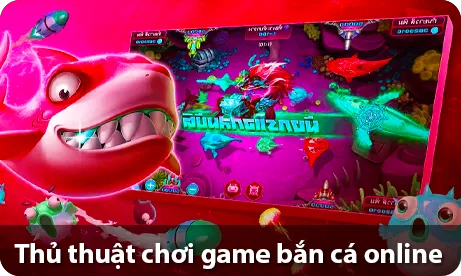 Thủ thuật chơi game bắn cá online