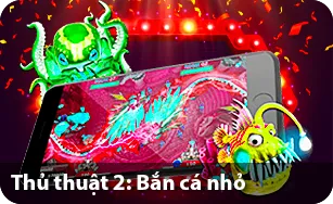 Thủ thuật 2: Bắn cá nhỏ.