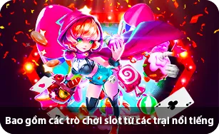 Bao gồm các trò chơi slot từ các trại nổi tiếng